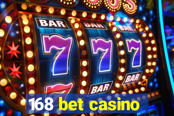 168 bet casino